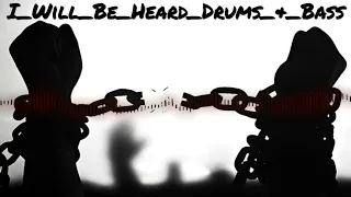 I Will Be Heard Drums & Bass