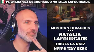 Reacción por primera vez | Natalia Lafourcade - Hasta la Raíz y Tiny Desk NPR | ElFrancés