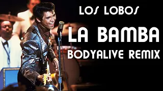 Los Lobos - La Bamba (BodyAlive Remix) ⭐FULL VERSION⭐