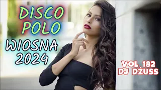 Wiosna 2024  🎧Najnowsze Disco Polo 🎧 Składanka disco polo➠VOL 182 by DJ DŻUSS