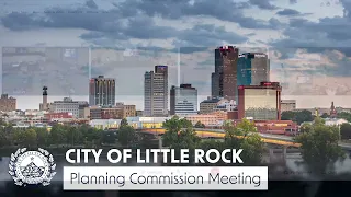 City of Little Rock, Planning Commission Hearing, May 9, 2024, at 4 PM.