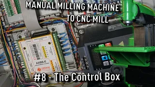 From Manual Milling Machine to CNC Mill! #8 The Control Box!