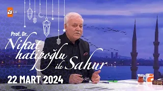 Nihat Hatipoğlu ile Sahur 12. Bölüm | 22 Mart 2024