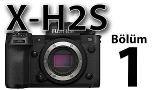 Fujifilm X-H2S detaylı incelemesi - Bölüm 1