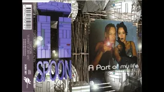 T -  Spoon   A Part Of My Life  1996  &   2018 SINGLE
