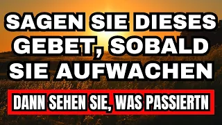 SPRACH DIESES MAGISCHE GEBET JEDEN MORGEN UND SEHEN, WAS PASSIERT