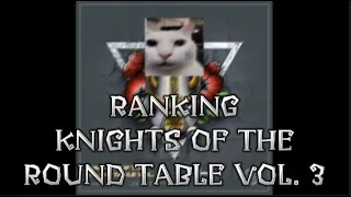 Knights of the Round Table vol. 3 || Re-ranking & Review