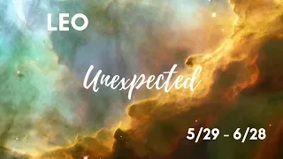 LEO: The Unexpected . . . 5/29 - 6/28