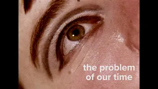 Adam Curtis | The Problem of Our Time