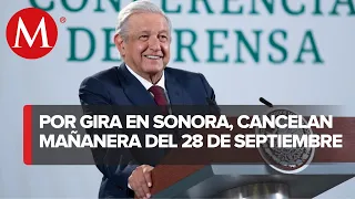 AMLO suspende La Mañanera del 28 de septiembre para visitar Sonora