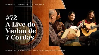 Live #72 -Quintas ao Vivo com o Choro das 3 | A Live do Violão de 7 Cordas