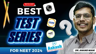Best Test Series For NEET 2024 | What To Choose | Dr. Anand Mani | PW vs ALLEN vs AAKASH vs NEETPrep