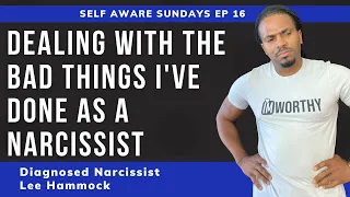 Dealing the with bad things i have done as a narcissist | Self Aware Narcissist Sundays Ep 16