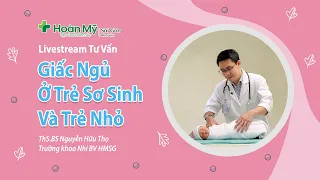 Những điều cần biết về giấc ngủ của trẻ sơ sinh | Khoa Nhi