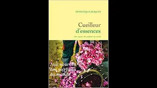 Cueilleur d'essences: Aux sources des parfums du monde - Dominique Roques