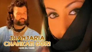 "Jhanjaria Chankati Gori Hans Raj Hans" | Jhanjhariya