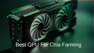 The best GPU for Chia Farming