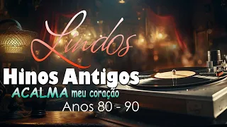 HINOS ANTIGOS - GRANDES SUCESSOS louvores antigos mais tocados ( Com Letra)