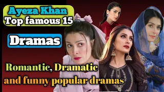 Ayeza Khan Top 15 famous Dramas 🔥| Best Romantic 😘 and popular dramas of Pakistan #drama #ayezakhan