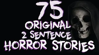 75 Original Two Sentence Horror Stories