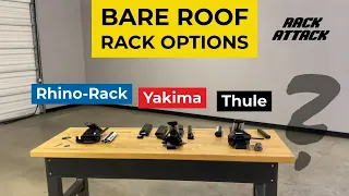 Thule vs Yakima vs Rhino-Rack Roof Rack Options for Bare Roof Vehicles