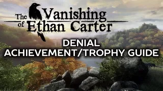 The Vanishing of Ethan Carter Denial Achievement/Trophy Guide