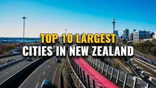 Top 10 Largest Cities in New Zealand 2023
