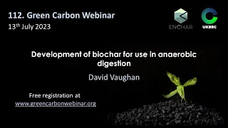 112.Green Carbon Webinar - Development of biochar for use in anaerobic digestion