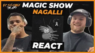 NAGALLI - MAGIC SHOW / REACT - REAÇÃO @prod.nagalli