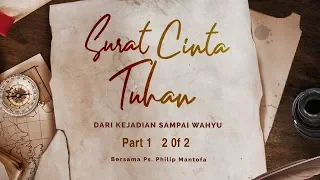 Surat Cinta Tuhan - Dari Kejadian sampai Wahyu Part 1 (2 of 2) (Official Khotbah Philip Mantofa)