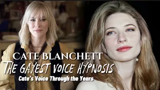 Cate Blanchett || The Gayest Voice Hypnosis|| Cate’s Voice Through The Years