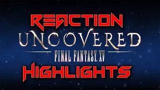 Uncovered Final Fantasy XV Reaction Highlights