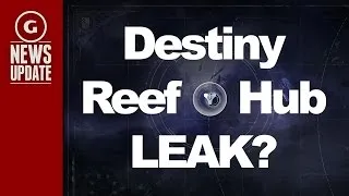 Leaked Destiny Screens Reveal Reef Social Space - GS News Update: