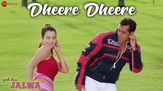 Dheere Dheere  | Yeh Hai Jalwa | Salman Khan, Amisha Patel | Zubeen Garg, Alka Yagnik, Udit Narayan