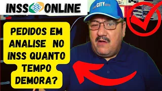 Pedidos em Analise INSS PRAZOS de Analise de Pedidos de Benefícios e Requerimentos Inss em Recursos