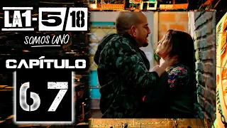 La 1-5/18 Somos Uno - Capítulo 67