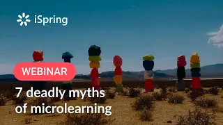 The 7 Deadly Myths of Microlearning