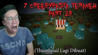 FIX INILAH 7 Creepypasta TERANEH Yang Pernah Ada Di Minecraft Pt.45 (3 JUMPSCARE Katanya)