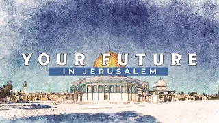 Your Future in Jerusalem | Episode 1021