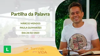 Sorrindo pra Vida (24/02/2023) Partilha da Palavra com Márcio Mendes