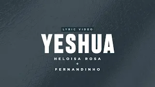 Heloisa Rosa e Fernandinho - Yeshua (Lyric Video)