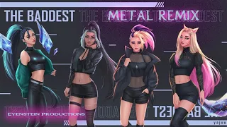 K/DA  -  The Baddest   --Metal Remix--