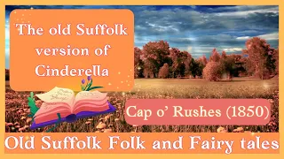 Cap o' Rushes - Old Suffolk Folk / Fairy Tale - Read in a genuine Suffolk accent, as it was written