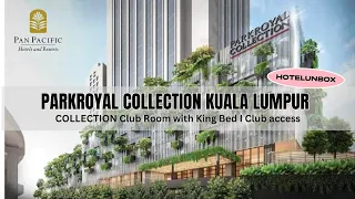 [#8] PARKROYAL COLLECTION Kuala Lumpur I COLLECTION Club Room with King Bed I Pan Pacific