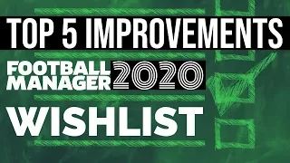 TOP 5 improvements for Football Manager 2020 that I'm dreaming about