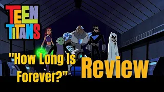 Best Episode!!!! Teen Titans "How Long is Forever?"