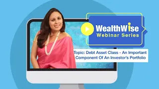 Debt Funds - An Important Component of an Investor's Portfolio - WealthWise Webinar - Episode 18