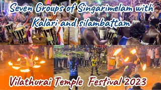 Seven sets of Singarimelam with Kalari and silambattam | Vilathurai Temple  Festival 2023 | Kalari