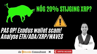 LET OP! Exodus wallet scam! Stijgt XRP nog 20%? | + Analyse BTC.D/ETH/ADA/XRP/WAVES