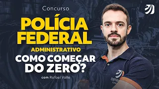 Concurso PF Administrativo: Como iniciar sua preparação do zero com Rafael Valle